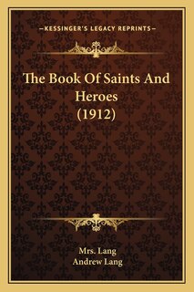 Front cover_The Book Of Saints And Heroes (1912)