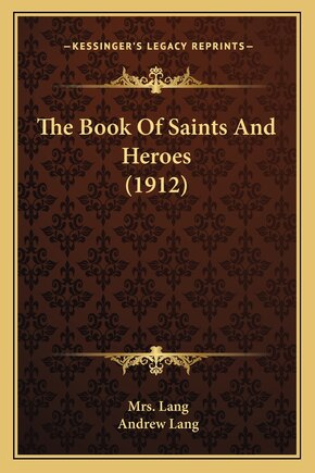 The Book Of Saints And Heroes (1912)