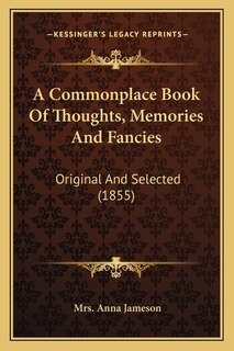 Front cover_A Commonplace Book Of Thoughts, Memories And Fancies