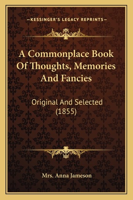 Front cover_A Commonplace Book Of Thoughts, Memories And Fancies