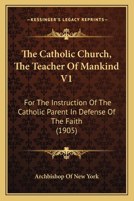 Front cover_The Catholic Church, The Teacher Of Mankind V1