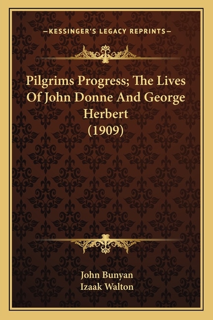 Front cover_Pilgrims Progress; The Lives Of John Donne And George Herbert (1909)