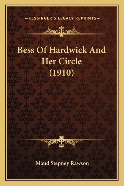 Front cover_Bess Of Hardwick And Her Circle (1910)