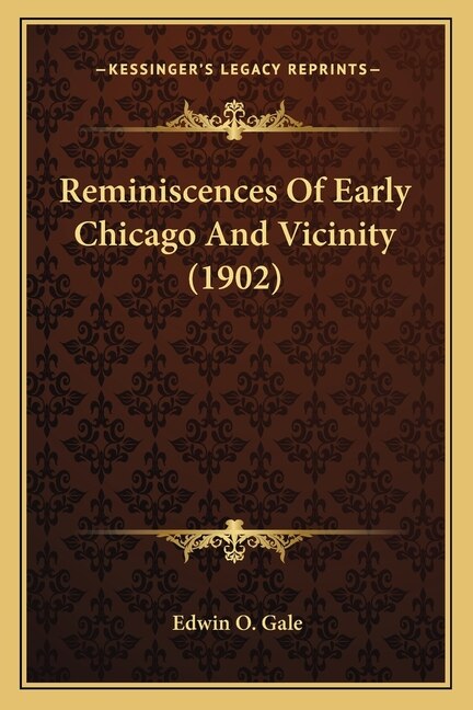 Front cover_Reminiscences Of Early Chicago And Vicinity (1902)