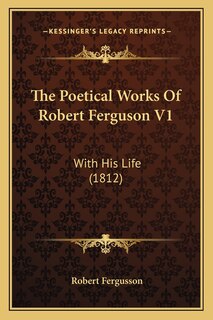Front cover_The Poetical Works Of Robert Ferguson V1