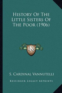 Front cover_History Of The Little Sisters Of The Poor (1906)