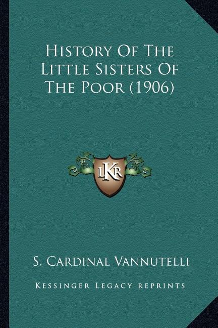 Front cover_History Of The Little Sisters Of The Poor (1906)