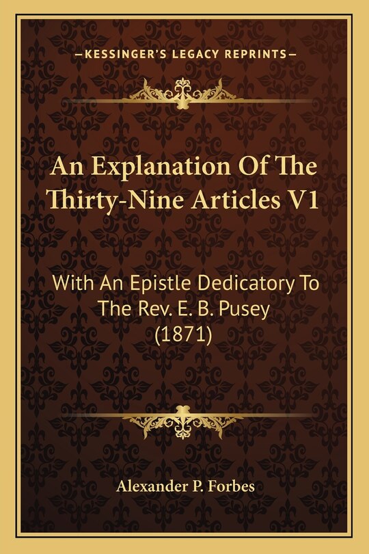 Couverture_An Explanation Of The Thirty-Nine Articles V1