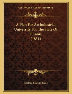 Front cover_A Plan For An Industrial University For The State Of Illinois (1851)