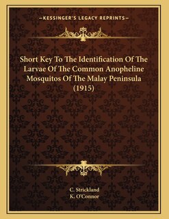 Couverture_Short Key To The Identification Of The Larvae Of The Common Anopheline Mosquitos Of The Malay Peninsula (1915)