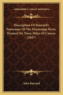 Front cover_Description Of Banvard's Panorama Of The Mississippi River, Painted On Three Miles Of Canvas (1847)