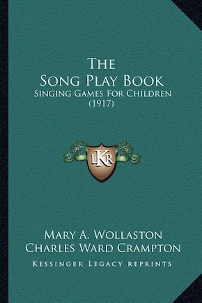 The Song Play Book: Singing Games For Children (1917)