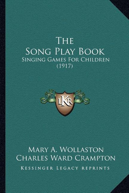 The Song Play Book: Singing Games For Children (1917)