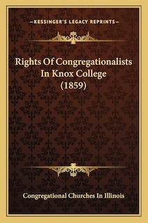 Rights Of Congregationalists In Knox College (1859)