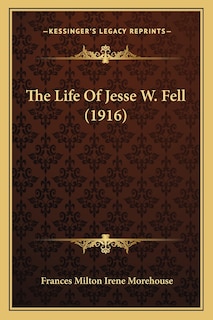 Front cover_The Life of Jesse W. Fell (1916)
