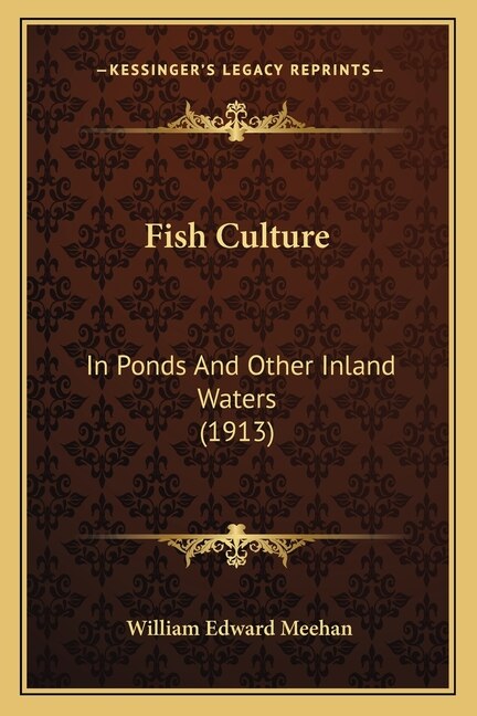 Fish Culture: In Ponds And Other Inland Waters (1913)