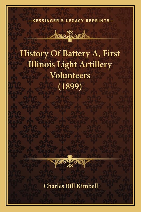 Front cover_History Of Battery A, First Illinois Light Artillery Volunteers (1899)