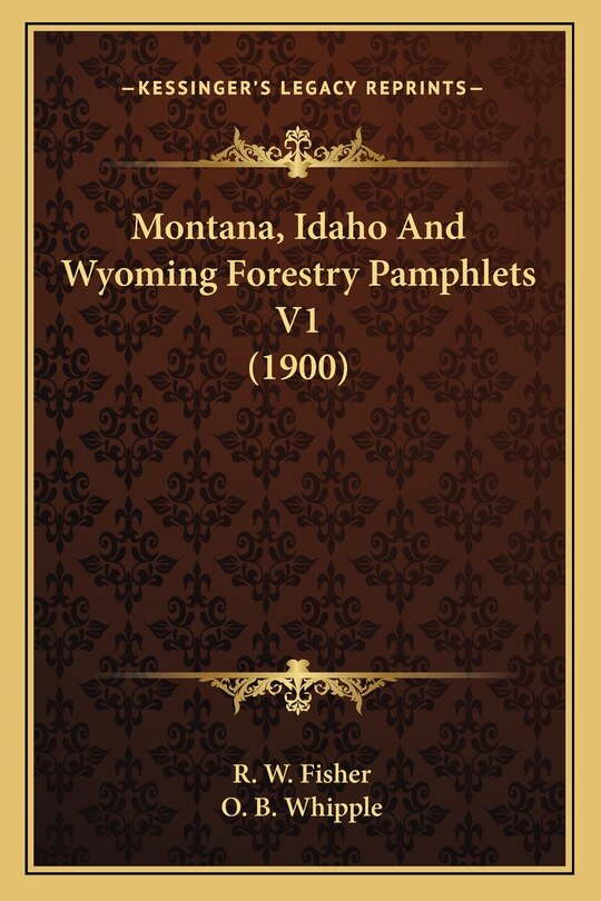 Front cover_Montana, Idaho And Wyoming Forestry Pamphlets V1 (1900)