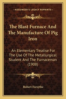 Front cover_The Blast Furnace And The Manufacture Of Pig Iron