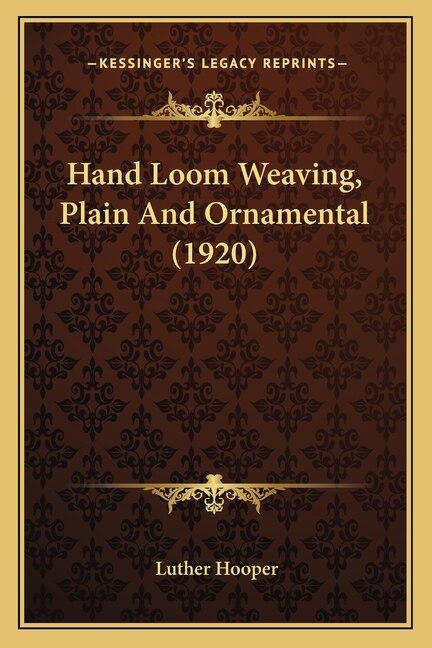 Front cover_Hand Loom Weaving, Plain And Ornamental (1920)