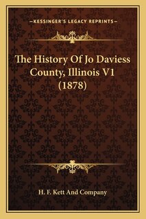 The History Of Jo Daviess County, Illinois V1 (1878)