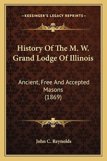 Front cover_History Of The M. W. Grand Lodge Of Illinois