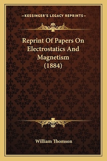Front cover_Reprint of Papers on Electrostatics and Magnetism (1884)