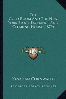 Front cover_The Gold Room and the New York Stock Exchange and Clearing House (1879)