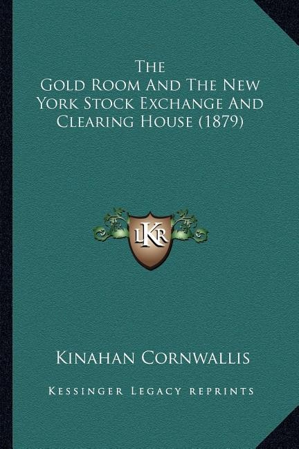 Front cover_The Gold Room and the New York Stock Exchange and Clearing House (1879)