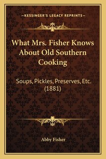 Front cover_What Mrs. Fisher Knows about Old Southern Cooking