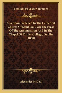 Front cover_A Sermon Preached in the Cathedral Church of Saint Paul, on the Feast of the Annunciation and in the Chapel of Trinity College, Dublin (1838)