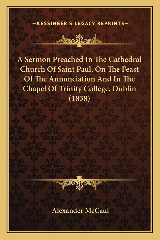 Front cover_A Sermon Preached in the Cathedral Church of Saint Paul, on the Feast of the Annunciation and in the Chapel of Trinity College, Dublin (1838)
