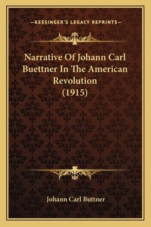 Front cover_Narrative Of Johann Carl Buettner In The American Revolution (1915)