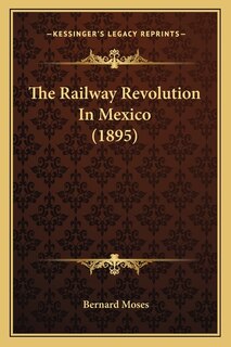 Front cover_The Railway Revolution In Mexico (1895)