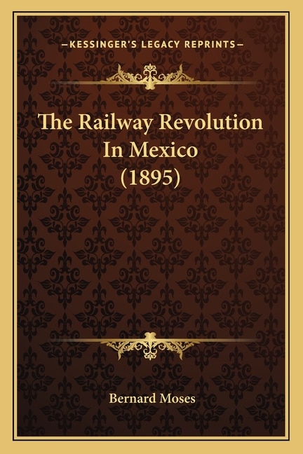 Front cover_The Railway Revolution In Mexico (1895)