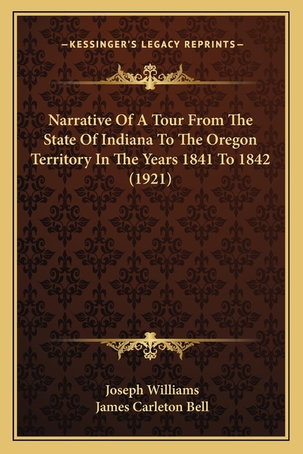 Narrative Of A Tour From The State Of Indiana To The Oregon Territory In The Years 1841 To 1842 (1921)