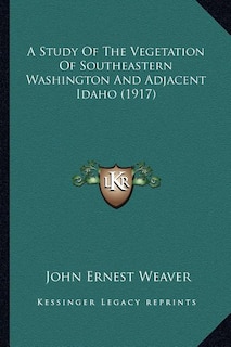 Front cover_A Study of the Vegetation of Southeastern Washington and Adjacent Idaho (1917)