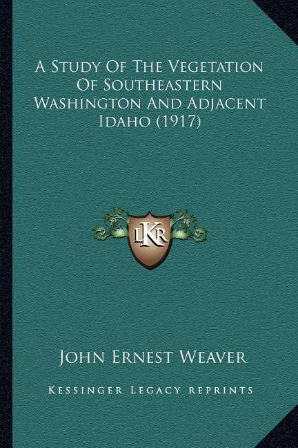 Front cover_A Study of the Vegetation of Southeastern Washington and Adjacent Idaho (1917)