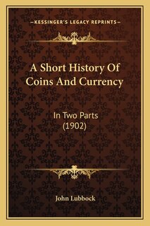 Couverture_A Short History Of Coins And Currency