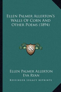 Front cover_Ellen Palmer Allerton's Walls of Corn and Other Poems (1894)