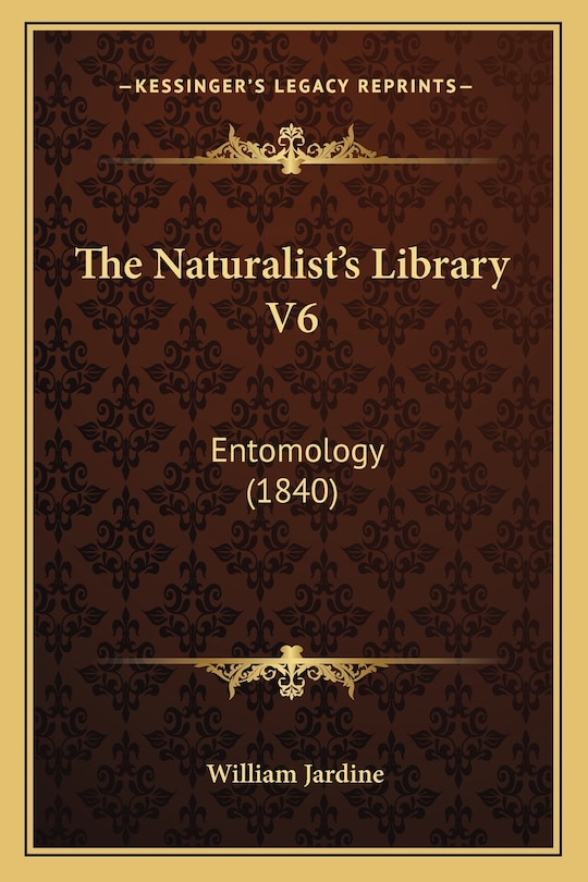 The Naturalist's Library V6: Entomology (1840)