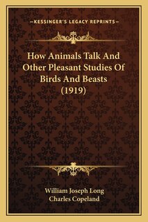 Front cover_How Animals Talk And Other Pleasant Studies Of Birds And Beasts (1919)