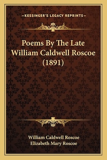 Front cover_Poems By The Late William Caldwell Roscoe (1891)