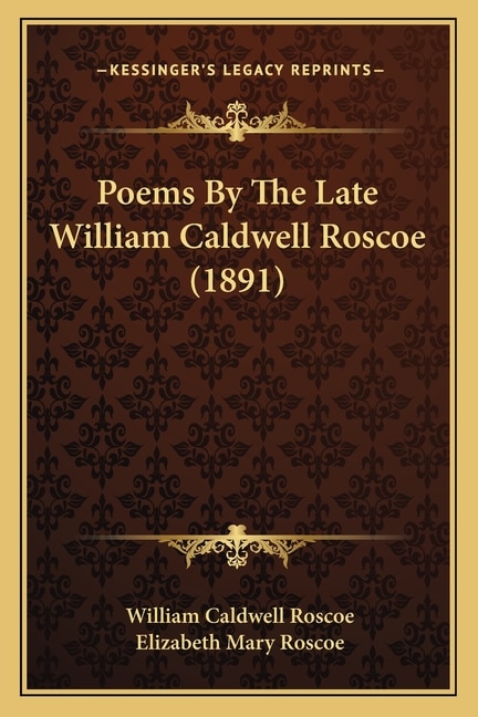 Front cover_Poems By The Late William Caldwell Roscoe (1891)