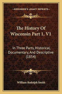 Couverture_The History Of Wisconsin Part 1, V1