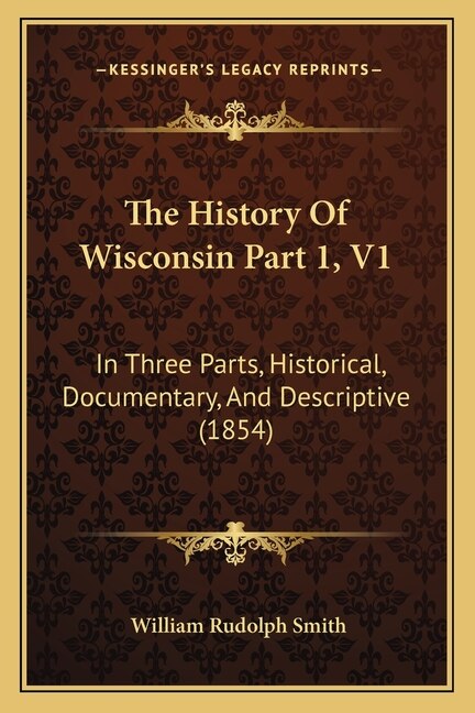Couverture_The History Of Wisconsin Part 1, V1