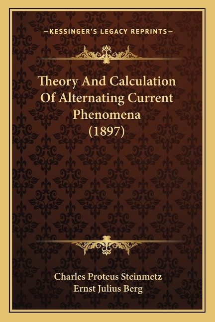 Theory And Calculation Of Alternating Current Phenomena (1897)