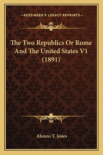 Front cover_The Two Republics Or Rome And The United States V1 (1891)