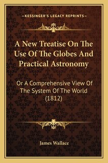 Couverture_A New Treatise On The Use Of The Globes And Practical Astronomy