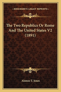 Front cover_The Two Republics Or Rome And The United States V2 (1891)